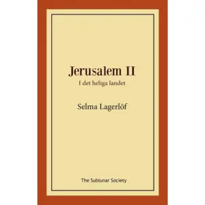 Jerusalem är ett av Selma Lagerlöfs mest omtalade verk. Romanen, vars första del utgavs 1901 och den senare delen 1902, utspelar sig i Dalarna och i Jerusalem under 1800-talet. Handlingen är delvis inspirerad av den verkliga historien om de s.k. hellgumianerna, som 1896 lämnade Dalarna för att emigrera till Jerusalem och där grunda en koloni. Jerusalem I beskriver en grupp människor och deras liv i en liten socken, bland annat de som lever på den stora Ingmarsgården. Hellgumianerna menar sig ha funnit den enda sanna tron. De vinner snabbt anhängare i bygden, vilket leder till splittring inte bara mellan grannar utan även inom familjer. I Jerusalem II får vi följa de anhängare som valt att utvandra till den heliga staden och deras kamp för överlevnad i en för dem främmande miljö och kultur. Man arbetar för att ge stöd och utbildning till fattiga, men rykten sprids om att de lever i synd och de betraktas snart med avsky av många.    Format Häftad   Omfång 314 sidor   Språk Svenska   Förlag The Sublunar Society   Utgivningsdatum 2019-10-06   ISBN 9789188999399  