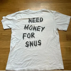Need money for snus  - Snygg tröjan. 