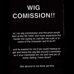 Wig comission  - Hi im doing wig commission and starting price is 50kr (you can read the pic) just dm me if your intrested! go look at my tiktok for better vids on the wigs @imveryverysadrn