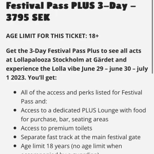 3 dagars Festival Pass PLUS  - Säljer 3 dagars biljett till Lollapalooza för halva priset !!!!! Ingår då lounge access, fast track och mer!!!! Är öppen till att diskutera pris 👍🏼 