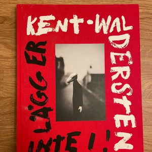 KENT • waldersten LÄGG ER INTE I  - Fotobok med Kent & waldersten. Är behov av pengar och ska flytta snart! Står ej för postens slarv och skickar med postnord 