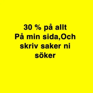 30 % på allt  - Skriv saker ni söker !! 