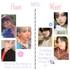 Trade för Beomgyu - Wtt, nfs! Har: 2 different freeze Taehyun, 3 diffeterent b1&2 Tzuyu, 2 different b1&2 Mina, 2 different between 1&2 Dahyun and b1&2 Jihyo  Söker: Freeze (world or you ver) Beomgyu eller vilka som helst från nästa slide (har gröna så ej dem, röda är prio)