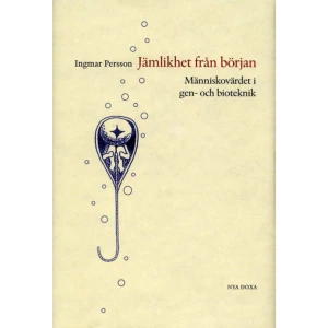 Jämlikhet från början : Människovärde i gen- och bioteknik (inbunden) - Ingmar Persson, filosofiprofessor i Göteborg, undersöker innebörden i den populära tanken att alla människor har lika värde och i vilken mån den är förenlig med några moderna gen- eller biotekniker som stamcellsframställning och genetisk diagnostik. Utkommer Augusti 2004.    Format Inbunden   Omfång 170 sidor   Språk Svenska   Förlag Bokförlaget Nya Doxa   Utgivningsdatum 2004-01-01   ISBN 9789157804396  