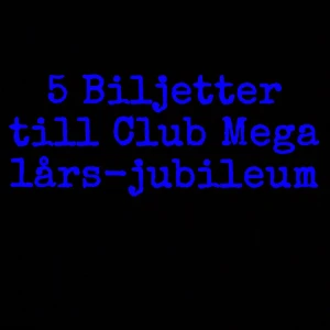 Club Mega - Säljer 5 biljetter till club mega, 99kr/st. Säljer då det blev missförstånd och ska inte längre gå.