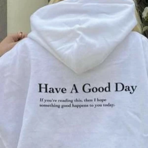 Have a good day hoodie (alla storlekar)  - Jag designa och sälja custom hoodies/sweatshirts. Jag här gjort den "Have a good day" hoodie. Finns i vit och grått i storlekar S,M, L, XL. Om ni vill ha ett annan färg/ andra färg på texten kan jag fixar. Pris: 500kr, fri frakt (spårbart frakt). Bra kvalité på hoodies. 