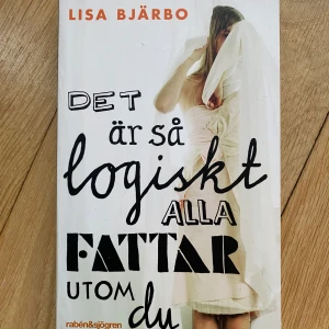 Det är så logiskt, alla fattar utom du av Lisa Bjärbo  - Pocket, bra skick