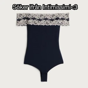 SÖKER DENNA BODYN IFRÅN INTIMISSIMI<3 - Söker denna bodyn ifrån Intimissimi i storlek S, hade varit ytterst tacksam om någon ville sälja<3 Pris kan diskuteras<3