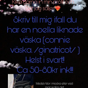 ? - Skriv jätte gärna till mig om du har en sån väska 