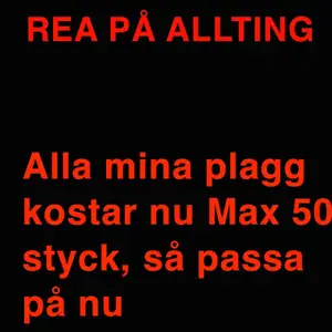 REA PÅ ALLTING!!!! Ett palt Max 50kr 