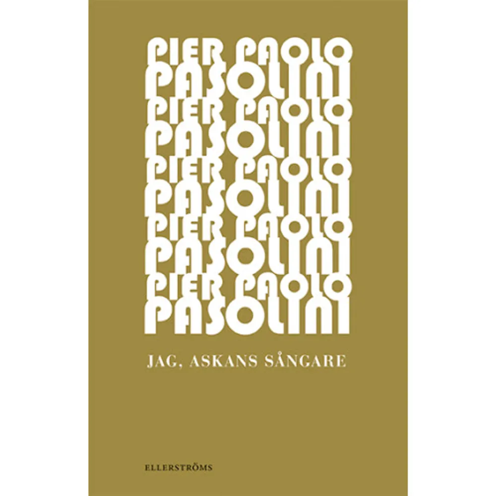 Det berättas att Pier Paolo Pasolini skrev sin långa självbiografiska dikt Jag, askans sångare under en enda natt i 1960-talets mitt, för att ge till en amerikansk journalist som ersättning för en inställd intervju. Sant eller inte, manuset hittades i Pasolinis kvarlåtenskap och publicerades 1980, fem år efter hans död. Det är en vindlande, brutal text som berättar om Pasolinis liv, från uppväxtåren i Friulien till livet som omstridd författare och filmskapare, men också om nödvändigheten att uttrycka sig genom handling lika mycket som genom poesin. Format Danskt band Omfång 48 sidor Språk Svenska Förlag Ellerströms förlag Utgivningsdatum 2015-10-30 Medverkande Carl Henrik Svenstedt Medverkande Carl Henrik Svenstedt ISBN 9789172474239 . Böcker.