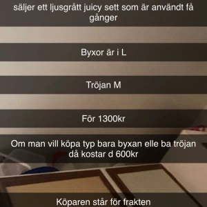 Juicy sett  - Säljer detta ljus gråa juicy sett använt få gånger byxan i L Tröjan i M köpte byxan gör 1100 o tröjan 1200 säljer hela setter för 1300 vill du köpa en del sä kostar den 600 för byxan o 600för koftan köpare står för frakten hela setter me frakt blir 1432kr