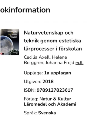 Naturvetenskap och teknik i förskolan - Kursbok på svenska om naturvetenskap och teknik genom estetiska lärprocesser i förskolan, skriven av Cecilia Axell, Helene Berggren och Johanna Frejd. Utgiven 2018 av Natur & Kultur. Mjukpärm med omslag i grå och blå toner.