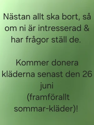 Kläder till utförsäljning! - Köp kläder (framförallt sommarkläder) för bra pris, kommer även acceptera på de flesta prisförslagen.  Köp innan den 26 juni, 2026. Kommer efter det donera kläderna!