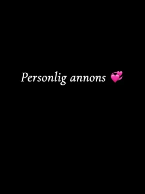 Personlig annons 💞 - Personlig annons