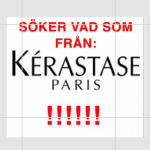 Söker vad som helst från Kerastase - Söker vad som helst från kerastas, kvittar vilken serie eller vilken typ av produkt, använd eller oanvänd kvittar. skriv till mig om du har något 💓