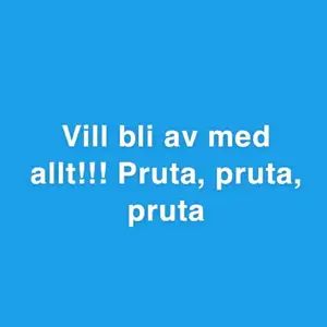 Hör av dig om du vill ha något billigare, går troligtvis med på det mesta!🤪