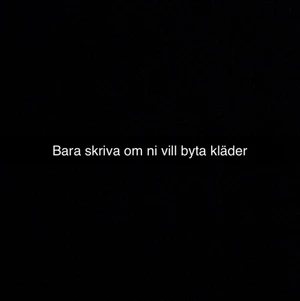 Byta kläder??? - Skriv t mig om ni bill byta kläder
