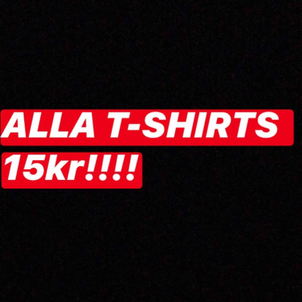 alla t-shirts 15kr styck!!!! ska flytta väldigt snart . Skjortor.