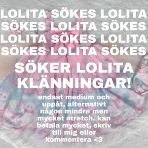 LOLITA KLÄNNINGAR SÖKES - snälla hör av dig är desperat HAHA