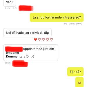 Jag ville få svar på om personen var intresserad fortfarande och då gav personen mig ett lågt omdöme om att jag var ”för på” vilket inte är sant! Det finns många fler som frågar om personer fortfarande är intresserad! Jag har fler som är intresserad av samma produkt!!