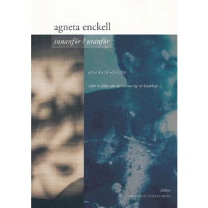 Innanför/utanför : ((1+) 3 X 13 + (1+) 13) : (eller 4 sätt att närma sig et (häftad) - Agneta Enckell, född 1957, bor i Helsingfors och har tidigare gett ut fem diktsamlingar.    Format Häftad   Omfång 63 sidor   Språk Svenska   Förlag Brutus Östlings bokf Symposion   Utgivningsdatum 2005-03-01   ISBN 9789171397119  