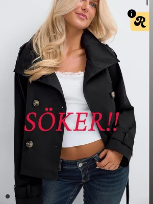Svart trenchcoat - Jag söker denna svarta trenchcoat i storlek S från Gina Tricot som är helt slutsåld. Kontakta gärna mig ifall ni har en och skulle kunna tänka er sälja den. Om det är över nypriset kommer jag ej att vilja ha den. Gärna runt 199-399kr skulle jag kunna tänka mig att betala.