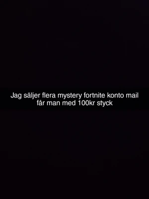 Mystery Fortnite konto  - Säljer flera mystery Fortnite-konton där du får tillgång till ett konto och mail. Perfekt för dig som vill testa lyckan och få ett nytt konto till Fortnite. Varje konto kostar 70 kr styck.