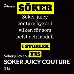 SÖKER JUICY COUTURE BYXOR - Söker juicy couture byxor i storlek xxs och i vilken färg som helst! Vi kan komma på ett rimligt pris jag och säljaren behöver så snabbt som möjligt!