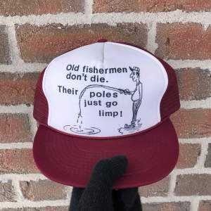 “Old fishermen don’t die, Their poles just go limp” funny cap from 1986