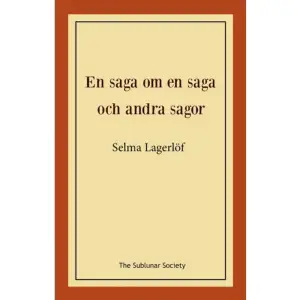 ”Det var en gång en saga, som ville bli berättad och förd ut i världen. Det var helt naturligt, eftersom den visste med sig, att den redan var så gott som färdig.” “En saga om en saga” är historien om hur Selma själv kom på och skrev Gösta Berlings saga, en inte helt lätt process som det skulle visa sig och en väldigt intressant och dramatisk historia. “Tösen från Stormyrtorpet” är en vacker och sorglig berättelse om en flicka som hamnar i onåd och förlorar sitt rykte och sin ära men som egentligen är oskyldig och godhjärtad. I sin iver att ställa allt till rätta för andra blir det istället fel, men till slut får hon sin stora kärlek ändå. Selma Lagerlöf är en av Sveriges mest framgångsrika och uppskattade författare. Novellsamlingen En saga om en saga och andra sagor gavs ut första gången 1908. Hon tilldelades Nobelpriset i litteratur 1909. Lagerlöf blev 1914 den första kvinnan i Svenska Akademien.    Format Häftad   Omfång 207 sidor   Språk Svenska   Förlag The Sublunar Society   Utgivningsdatum 2018-11-29   ISBN 9789188221704  