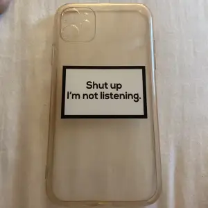 Mobilskql mee texten ”shut up, i’m not listening” (står ej för frakten) använt ca 1 gång 