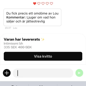  Recension - Denna tjejen köpte en intimissimi bh av mig. Hon påstår att jag är jätte otrevlig och att jag ljuger vilket jag verkligen inte är och gör! Jag använde lånade bilder i annonsen och skrev att varan var i bra skick, skrev också att om man har funderingar eller vill att jag skickar egna bilder så är det bara att fråga! Den här tjejen kontaktade mig och ville köpa direkt, frågade inte om några bilder eller så. Kontakta mig gärna innan så det inte blir något missförstånd🥰hjälper alla så gott jag kan!❤️