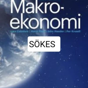 Makroekonomi - Söker boken 'Makroekonomi' av Lars Calmfors, Harry Flam, John Hassler och Per Krusell. (Blanchard). Skick spelar ingen roll
