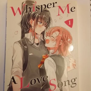 Manga; Whisper Me a Love Song Vol. 1 - En manga om Himari, en energisk förstaårselev som blir förälskad i sin senpai Yori efter en rockkonsert. Berättelsen utforskar olika typer av kärlek och vad det verkligen innebär att älska.