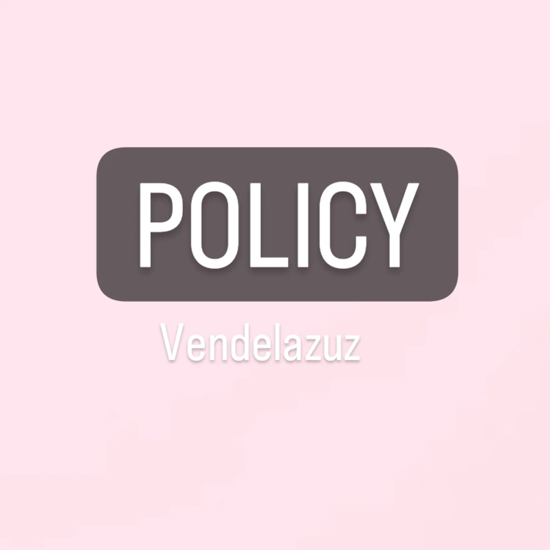 ~ POLICY ~