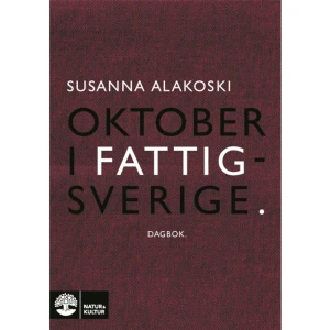 Oktober i Fattigsverige : dagbok (häftad) - Det är sant att jag vissa dagar ser de döda. Vi befinner oss då alltid i samma kök, i samma vardagsrum, hall, badrum. Det är alltid blod där. eller nybakat bröd. Mamma är blåslagen. Eller så är hon det inte. Pappa befinner sig i ett av sina stadier. Vi har ett litet köksbord, fyra stolar och en pall. Det är jag som sitter på pallen. Vi levde i stora kast. Det var himmel eller helvete, det var himmeln i helvetet. Vi var fattiga.    Format Häftad   Omfång 324 sidor   Språk Svenska   Förlag Natur &amp; Kultur Allmänlitteratur   Utgivningsdatum 2023-03-10   ISBN 9789127173569  