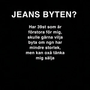 Jeans - Byter gärna jeans om ngn har mindre storlek