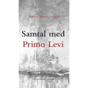 Ny och utvidgad utgåva av Samtal med Primo Levi.Detta säger Primo Levi om sitt behov av att skriva och vittna: