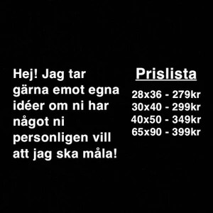 Meddelande - Nu tar jag även emot egna idéer om det är något speciellt ni vill ha målat! Priserna kan variera beroende på storlek och motivet. Jag målar i storlekarna 28x35 30x40 40x50 och även 65x90. Möts gärna upp i Stockholm, annars står köparen för frakten 💕