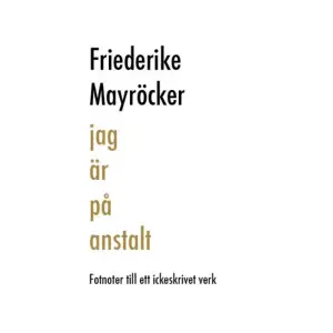 ”hav ingivelse, välmenande manliga, upphöjda kvinnliga läs­are, ’jag kommer aldrig, inte heller ni, att veta allt om mig aldrig känna mig helt, dvs aldrig veta vem jag har levt med, hemligare än alla hemligheter som jag vet att jag tar med mig i döden ..’” Livet självt är det ofullbordade verk som Friederike Mayröcker avser med titeln jag är på anstalt. Fotnoter till ett icke­skrivet verk. Här skildras åldrandet i all sin nesa, ibland ömsint roat. Modigt beskriver Mayröcker sin skröplighet som 87-åring och konsten att bli gammal. Boken är en hommage till Jacques Derridas Circonfessions, en samling fotnoter som kommenterar Geoffrey Benningtons text i biografin om Derrida. Han knyter där an till Augustinus Confessiones, minnesbilder från uppväxt, innerlig gemenskap med modern och sitt oeuvre. Liknande trådar väver också Mayröcker in i sin text. Ulla Ekblad-Forsgren, översättare    Format Inbunden   Omfång 165 sidor   Språk Svenska   Förlag Ellerströms förlag   Utgivningsdatum 2012-03-21   ISBN 9789172472891  