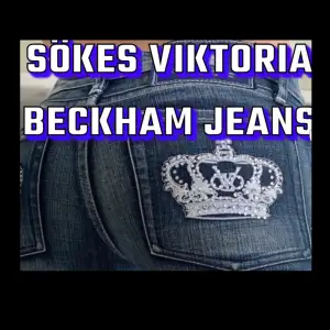 Sökes Viktoria Beckham jeans. Själv är jag 162 cm st S. Pris ungefär 200 kr. 