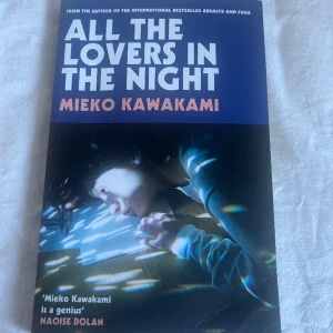 Bok, ”All the lovers in the night” - ”Pulsing and poetic, modern and shocking, this is an unforgettable novel from Japan’s most exciting writer.”