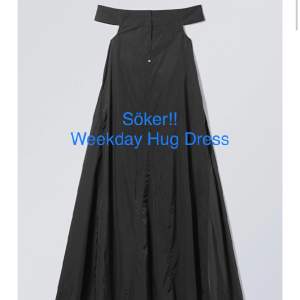 Söker en festklänning/långklänning från weekday som heter ”hug dress”.