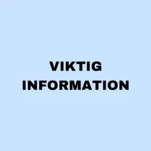 VIKTIG INFORMATION  - Läs allt! 