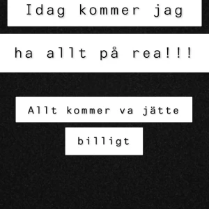 Allt på rea idag! - Allt på rea! Har massa mer saker att sälja som inte finns ute om du söker något skriv t mej så skickar jag vad jag har!!