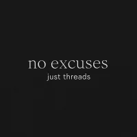 No Excuses, Just Threads